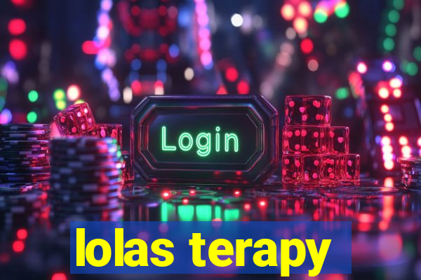 lolas terapy